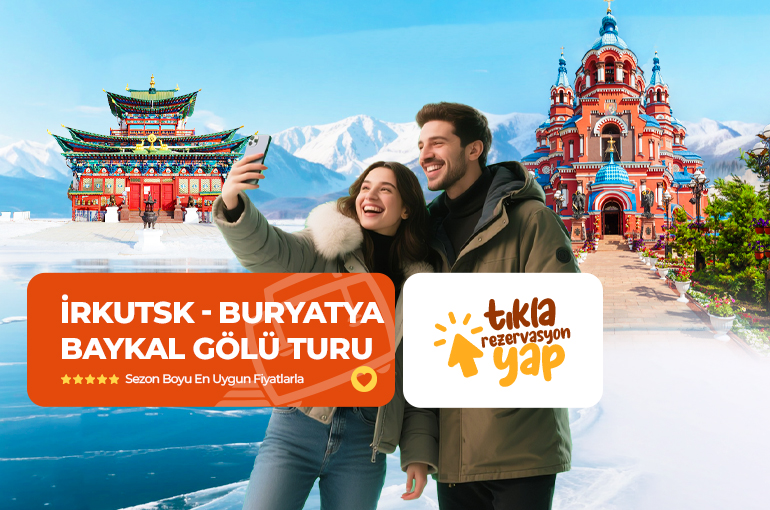 İRKUTSK - BURYATYA - BAYKAL GÖLÜ TURU